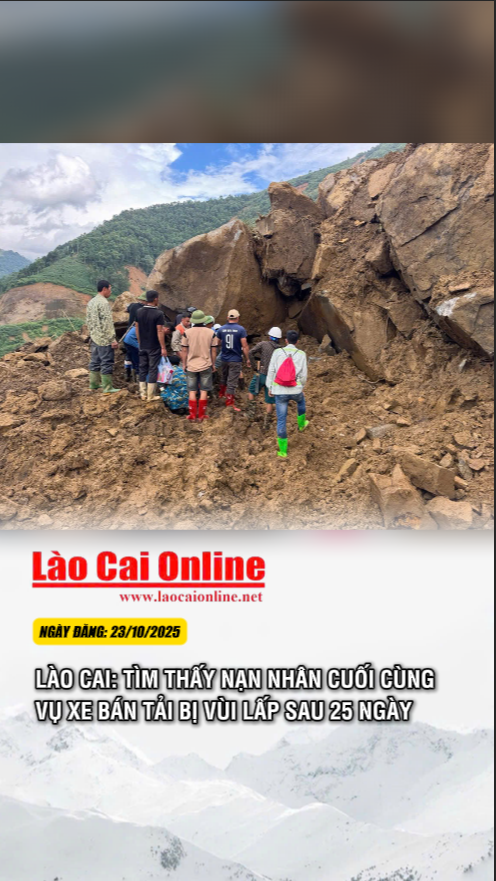 Lào Cai: Tìm thấy nạn nhân cuối cùng vụ xe bán tải bị vùi lấp sau 25 ngày 36 Screenshot 2025 10 24 091644